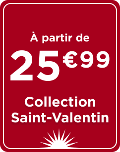 La collection Saint-Valentin, à partir de 25€99.