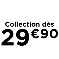 La collection dès 29€90