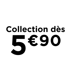 La collection dès 5€90