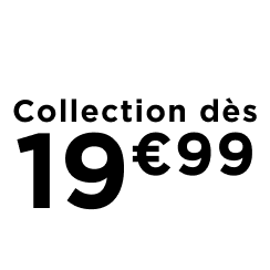 La collection dès 19€99