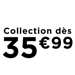 La collection dès 35€99
