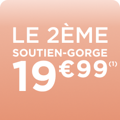 19€99 le 2ème soutien-gorge(1)