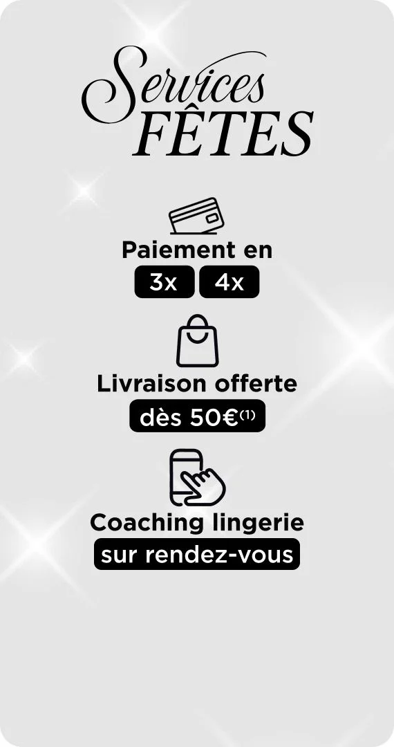 Paiement en 3x ou 4x. Livraison offerte dès 50€. Coaching lingerie sur rendez-vous.