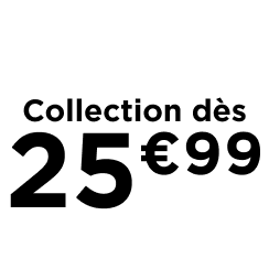 La collection dès 25€99