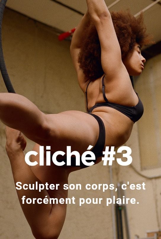 Cliché #3. Sculpter son corps, c'est forcément pour plaire.
