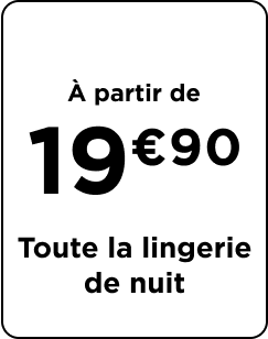 Toute la collection nuit, dès 19€90.