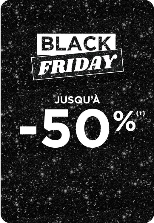 Black Friday jusqu'à -50%.