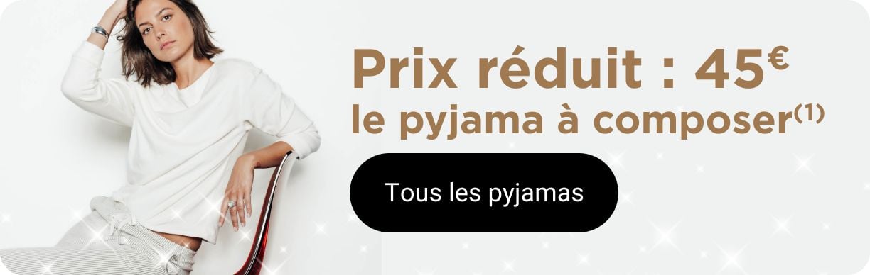 Prix réduit : 45€ le pyjama à composer(1)