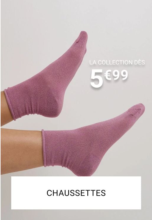 Les chaussettes, la paire dès 5€99.
